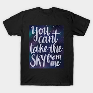 You Can't Take the Sky From Me T-Shirt